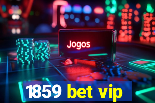 1859 bet vip